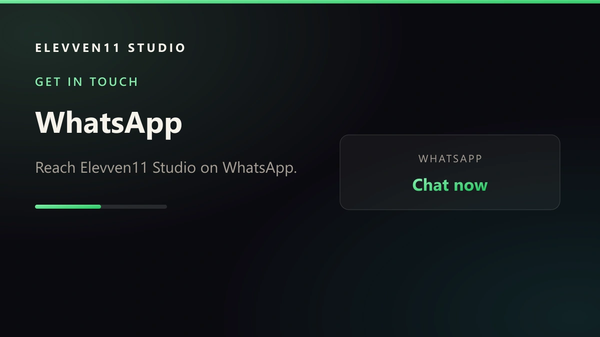 GET IN TOUCH: WhatsApp — Reach Elevven11 Studio on WhatsApp.